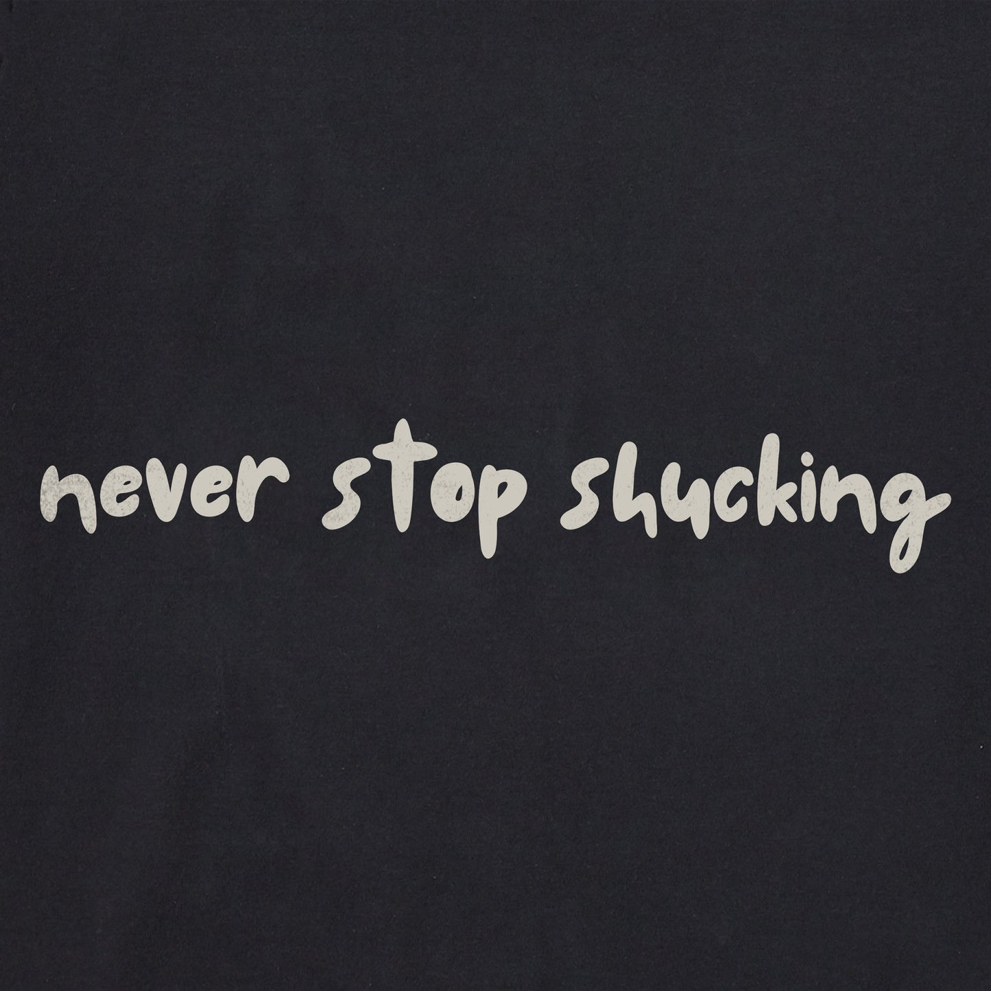 Men's Never Stop Shucking Long Sleeve